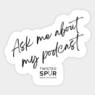 Ask Me About My Podcast Sticker